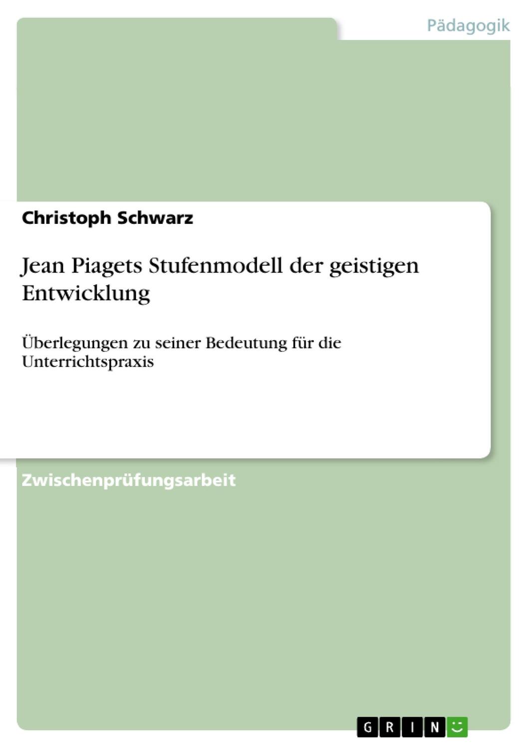 Cover: 9783638912785 | Jean Piagets Stufenmodell der geistigen Entwicklung | Schwarz | Buch