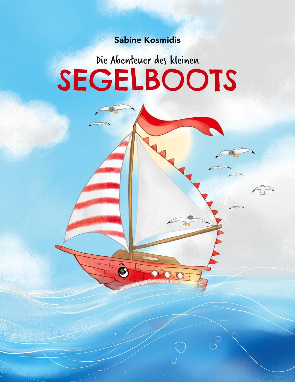 Cover: 9783347149250 | Die Abenteuer des kleinen Segelboots | Sabine Kosmidis | Taschenbuch