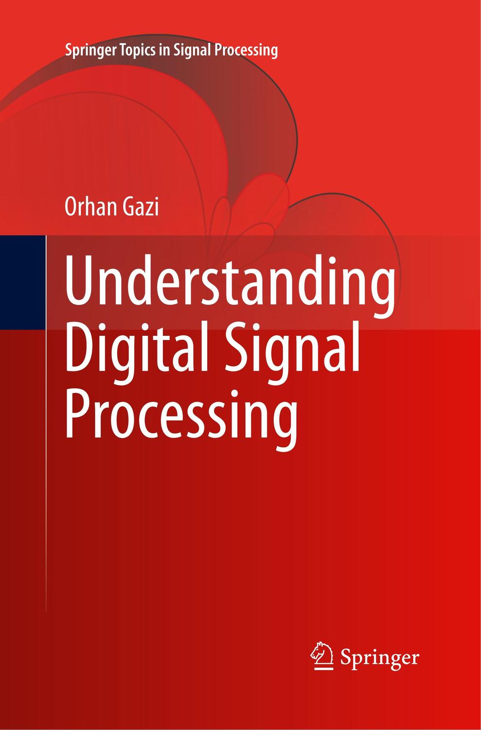 Cover: 9789811352775 | Understanding Digital Signal Processing | Orhan Gazi | Taschenbuch