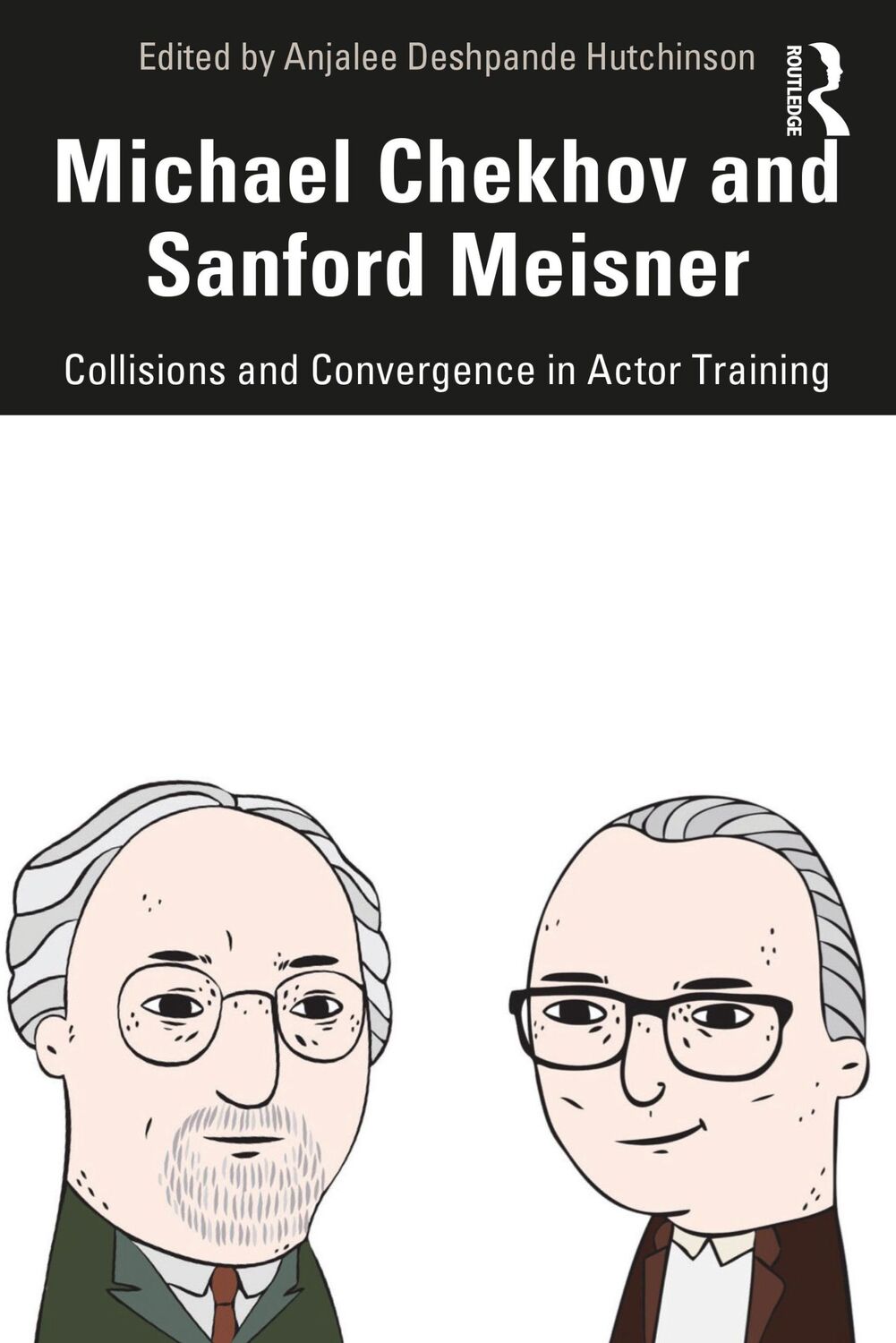 Cover: 9780367458645 | Michael Chekhov and Sanford Meisner | Anjalee Deshpande Hutchinson