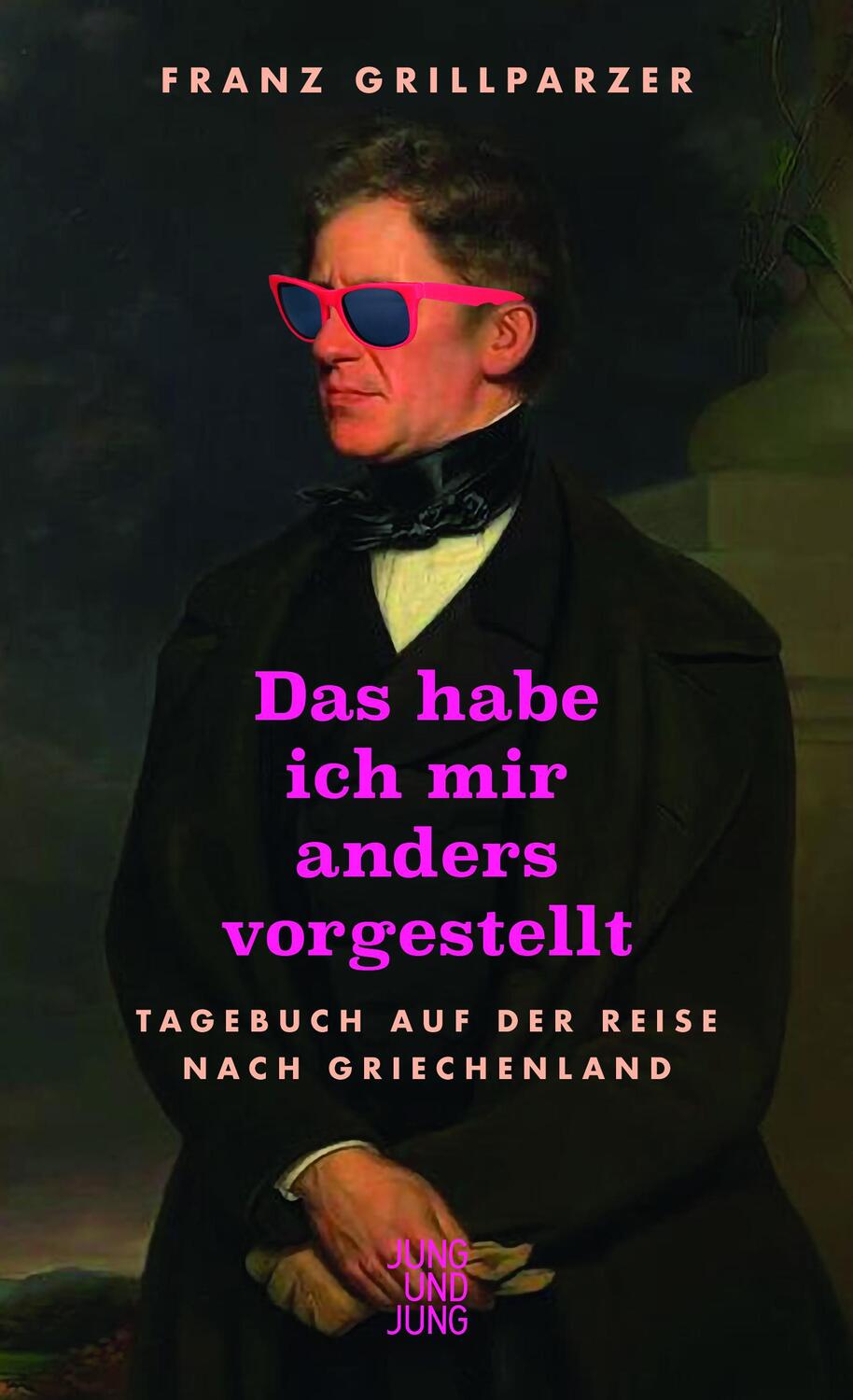 Cover: 9783990272848 | Das hab ich mir anders vorgestellt | Franz Grillparzer | Buch | 96 S.