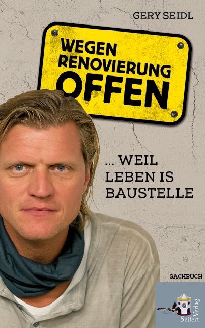 Cover: 9783902924704 | Wegen Renovierung offen | Weil Leben is Baustelle. Sachbuch | Seidl