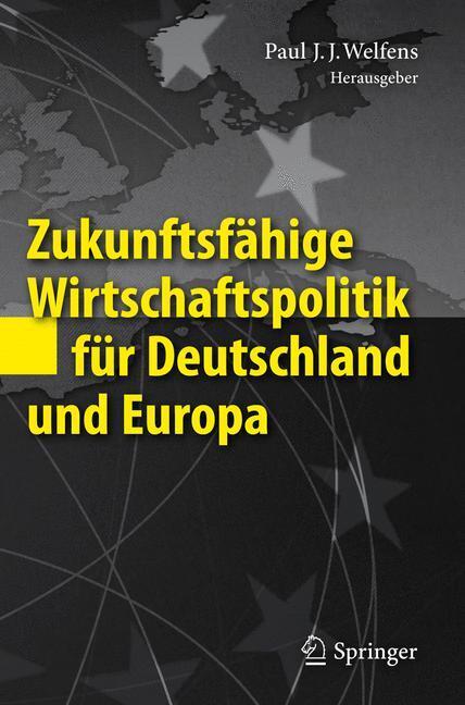 Cover: 9783642176067 | Zukunftsfähige Wirtschaftspolitik für Deutschland und Europa | Welfens