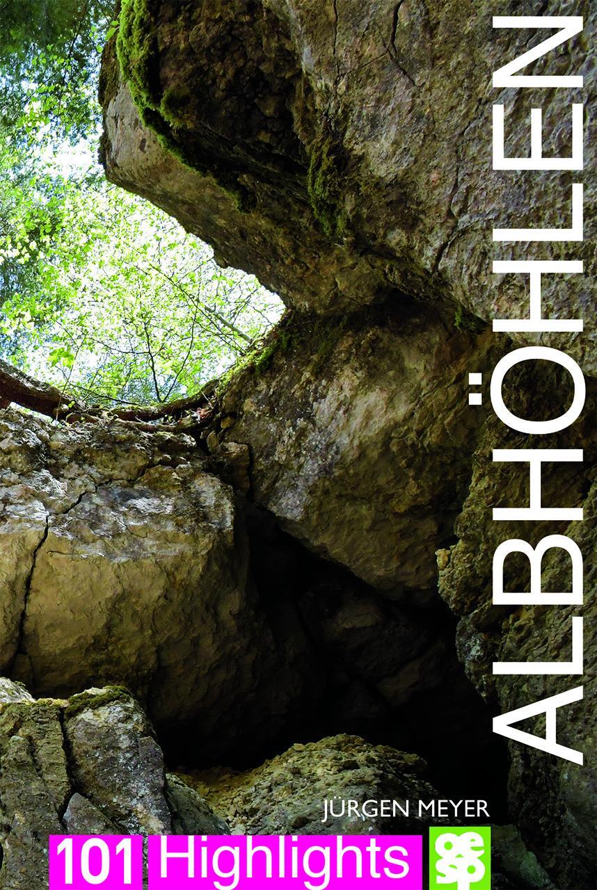 Cover: 9783965550445 | Albhöhlen | 101 Highlights | Jürgen Meyer | Taschenbuch | Deutsch