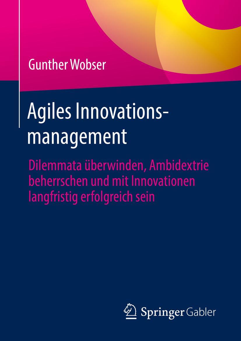 Cover: 9783662645147 | Agiles Innovationsmanagement | Gunther Wobser | Buch | IX | Deutsch