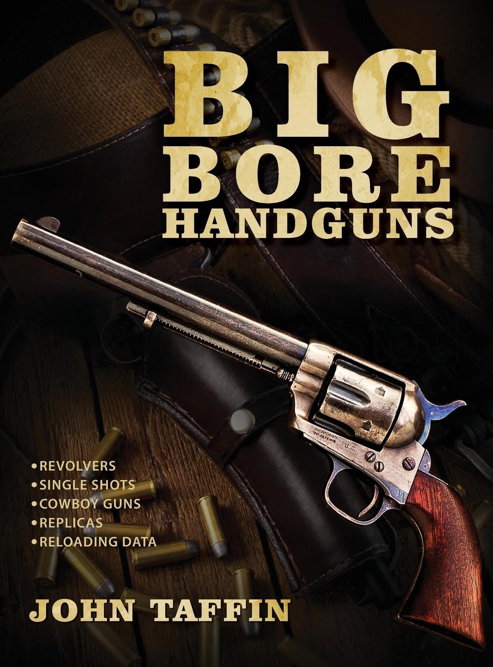 Cover: 9781635616897 | Big Bore Handguns | John Taffin | Buch | HC gerader Rücken kaschiert
