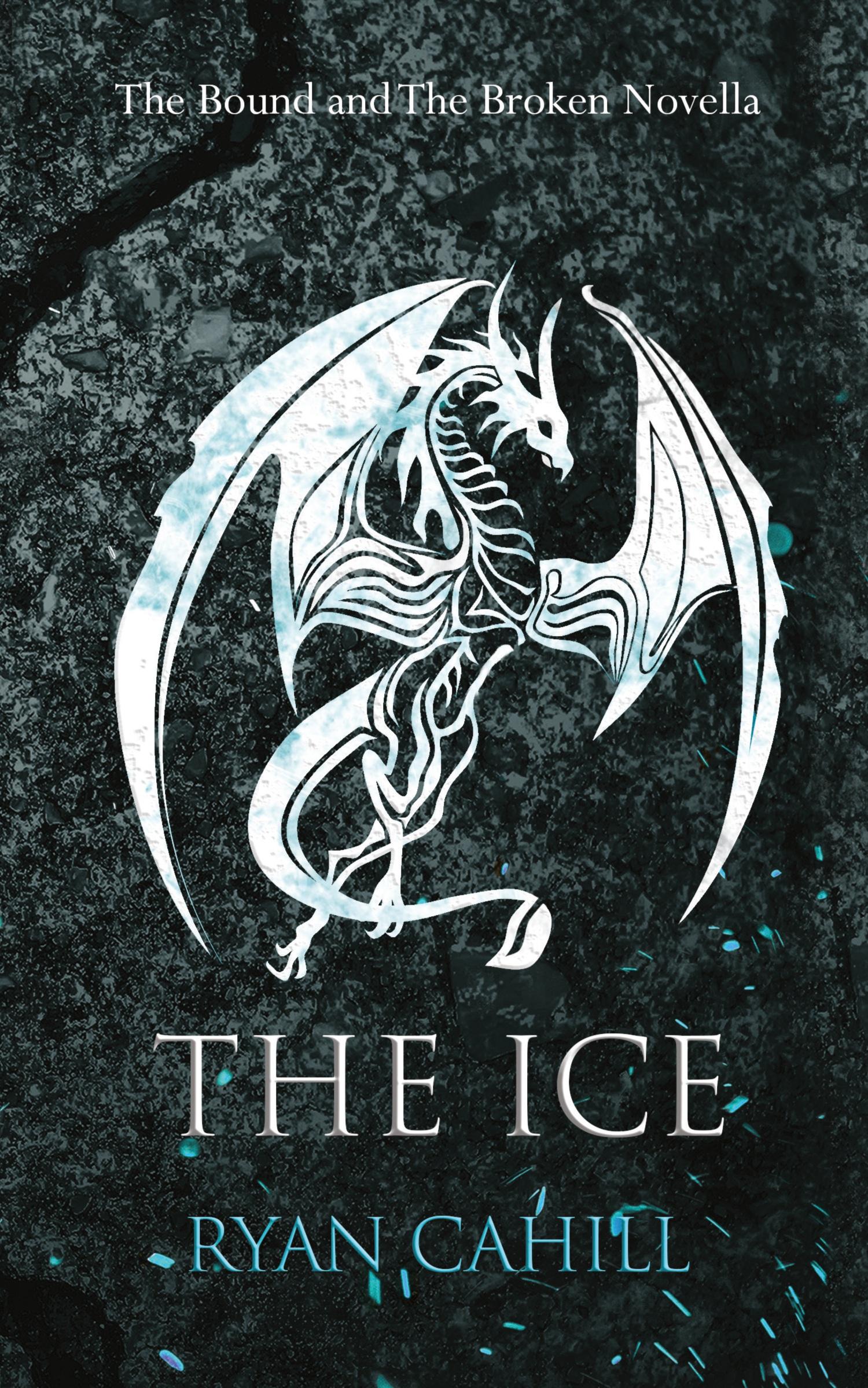 Cover: 9781739620950 | The Ice | The Bound and The Broken Novella | Ryan Cahill | Taschenbuch