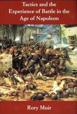 Cover: 9780300082708 | Tactics and the Experience of Battle in the Age of Napoleon | Muir