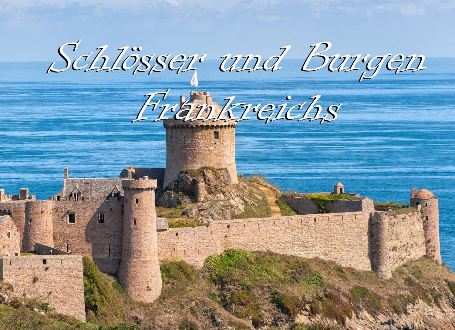 Cover: 9783942654623 | Schlösser und Burgen Frankreichs - Ein Bildband | Thomas Plotz | Buch