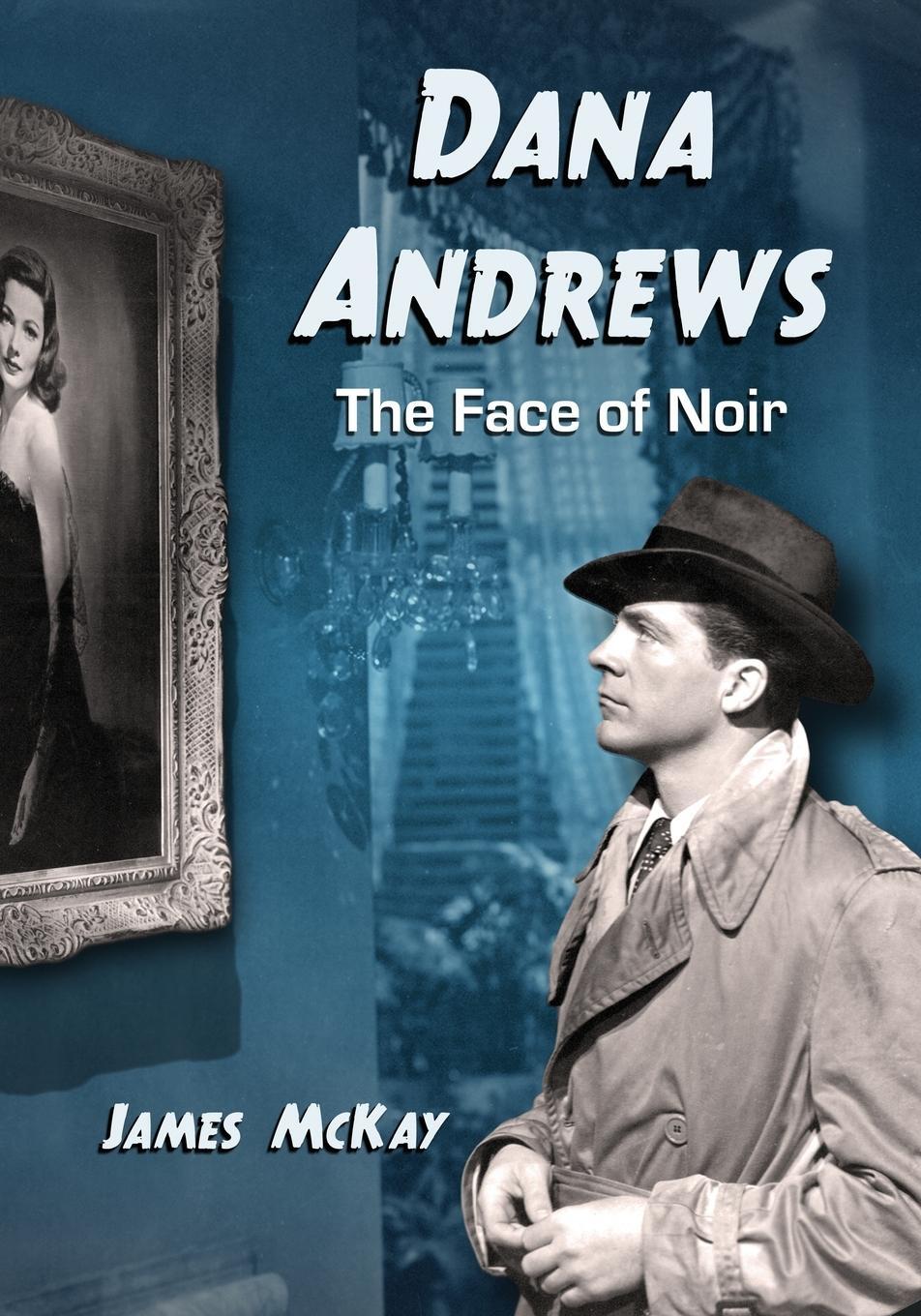 Cover: 9780786446148 | Dana Andrews | The Face of Noir | James Mckay | Taschenbuch | Englisch