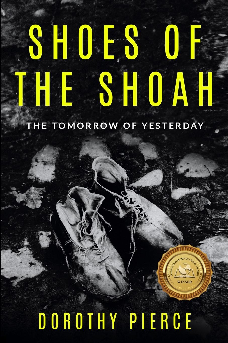 Cover: 9789493056770 | Shoes of the Shoah | The Tomorrow of Yesterday | Dorothy Pierce | Buch