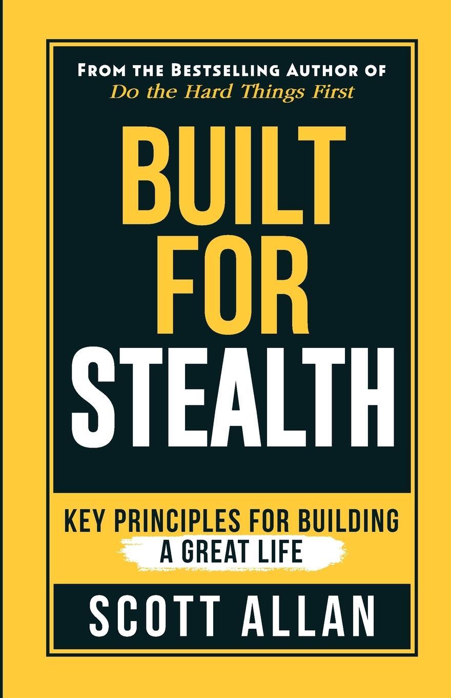 Cover: 9781990484223 | Built For Stealth | Key Principles for Building a Great Life | Allan