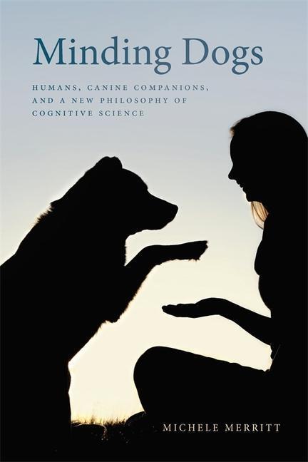 Cover: 9780820359557 | Minding Dogs: Humans, Canine Companions, and a New Philosophy of...
