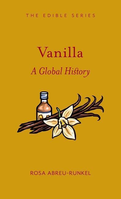 Cover: 9781789143409 | Vanilla | A Global History | Rosa Abreu | Buch | Edible | Gebunden