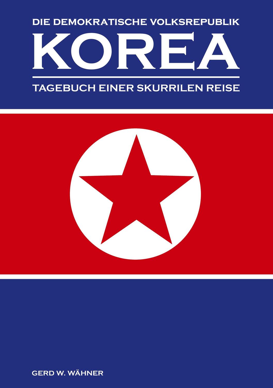 Cover: 9783347229198 | Die Demokratische Volksrepublik KOREA | Tagebuch einer skurrilen Reise