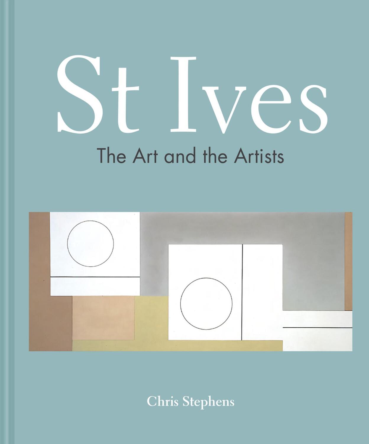 Cover: 9781911624325 | St Ives | The art and the artists | Chris Stephens | Buch | Gebunden