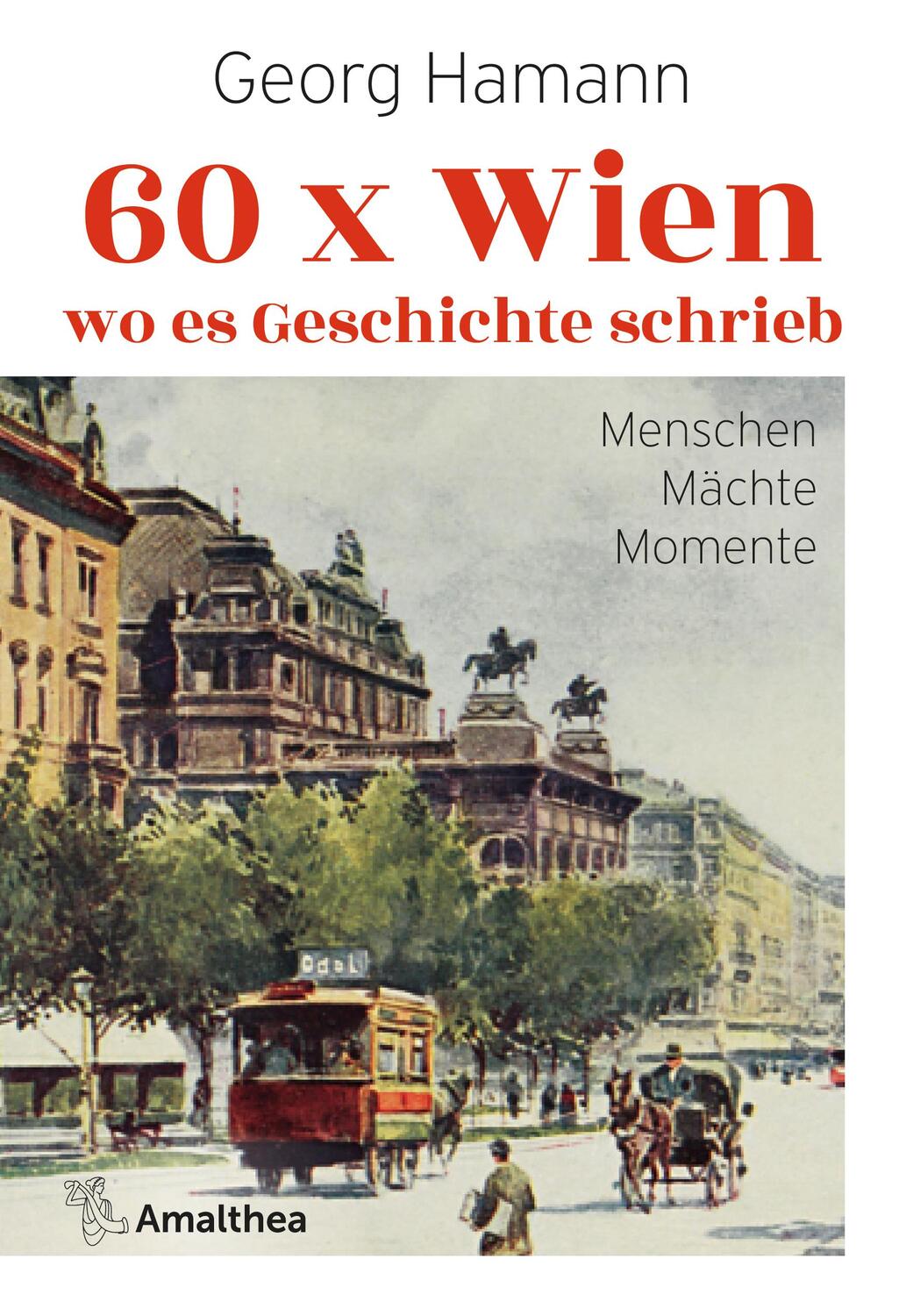 Cover: 9783990502358 | 60 x Wien, wo es Geschichte schrieb | Menschen - Mächte - Momente