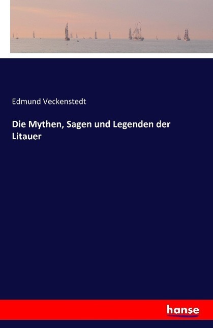 Cover: 9783741107535 | Die Mythen, Sagen und Legenden der Zamaiten | ( Litauer ) | Buch