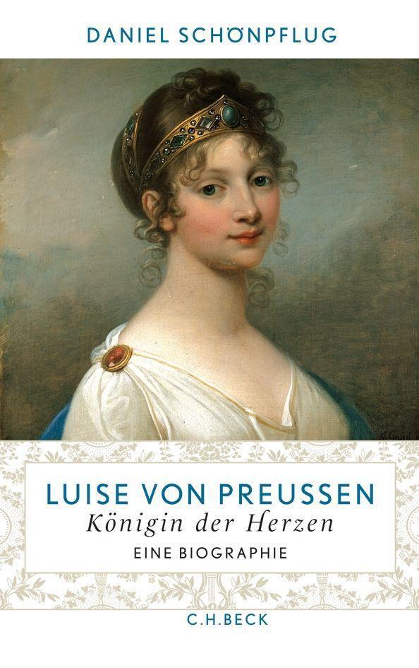 Cover: 9783406598135 | Luise von Preußen | Königin der Herzen | Daniel Schönpflug | Buch