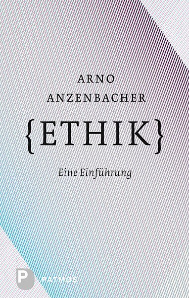 Cover: 9783843600101 | Ethik | Eine Einführung | Arno Anzenbacher | Taschenbuch | 312 S.