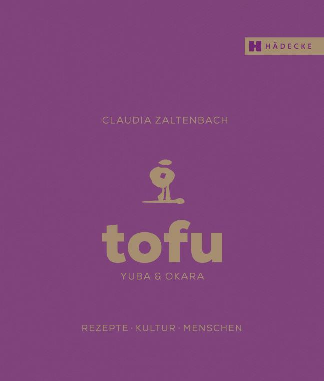 Cover: 9783775007948 | Tofu, Yuba & Okara | Rezepte, Kultur, Menschen | Claudia Zaltenbach