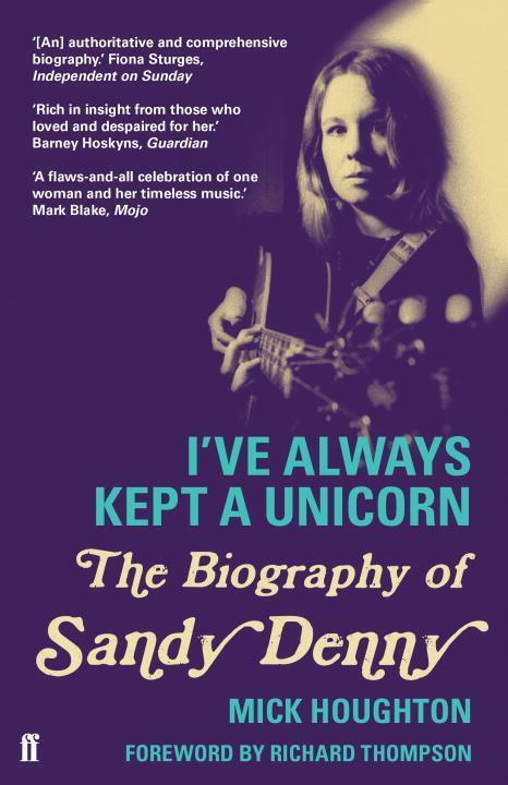 Cover: 9780571278916 | I've Always Kept a Unicorn | The Biography of Sandy Denny | Houghton