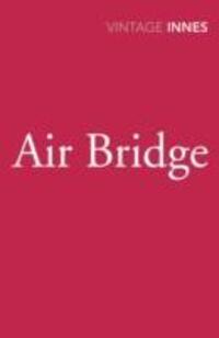 Cover: 9780099577768 | Innes, H: Air Bridge | Hammond Innes | Taschenbuch | Englisch | 2013