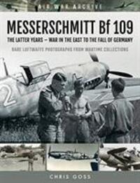 Cover: 9781473899483 | MESSERSCHMITT Bf 109 | Chris Goss | Taschenbuch | Air War Archive