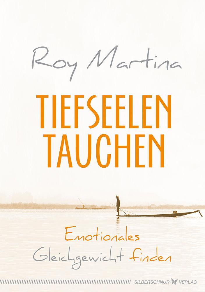 Cover: 9783898456043 | Tiefseelentauchen | Emotionales Gleichgewicht finden | Roy Martina