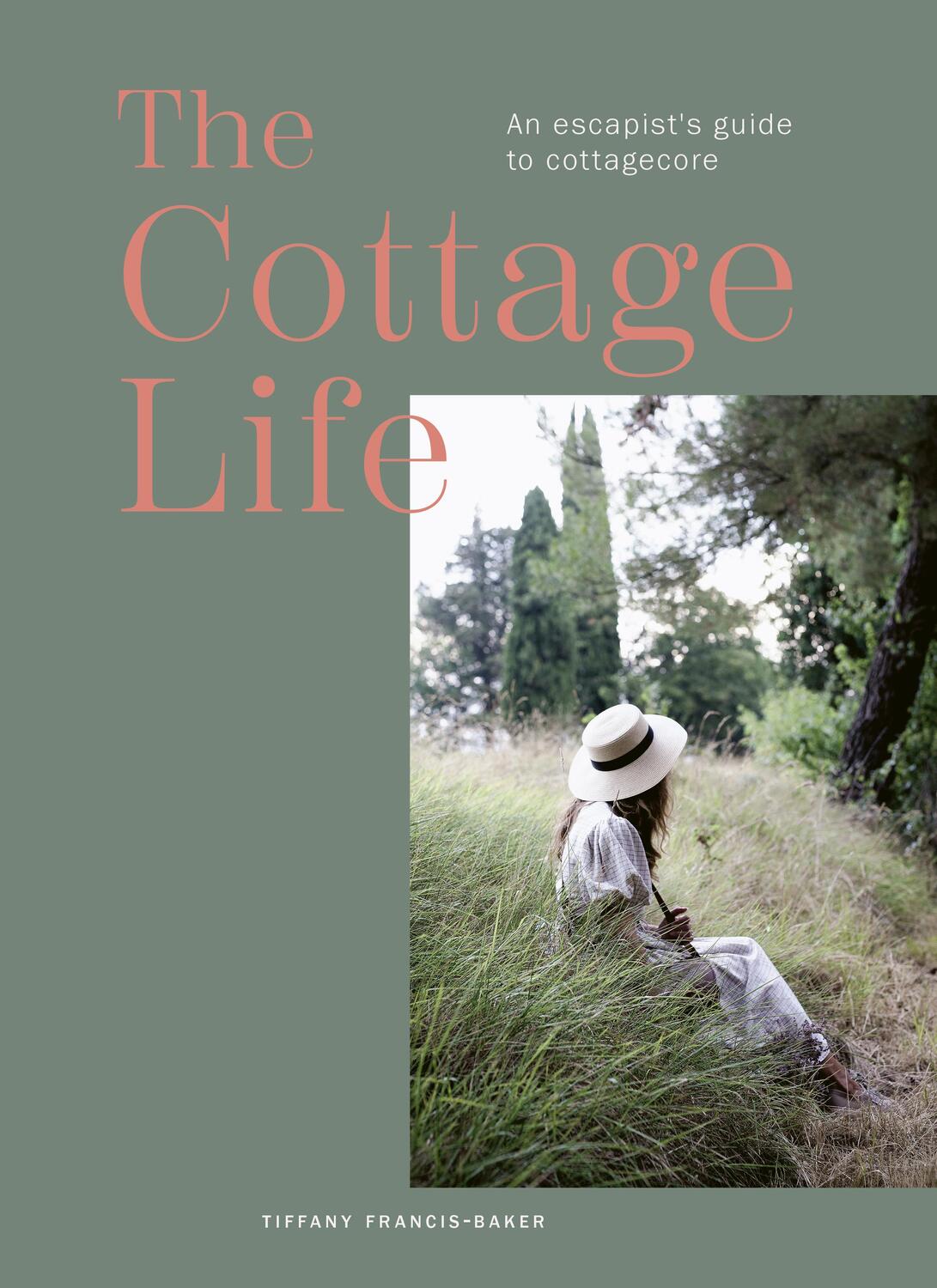 Cover: 9780711283190 | The Cottage Life | An escapist's guide to cottagecore | Francis-Baker