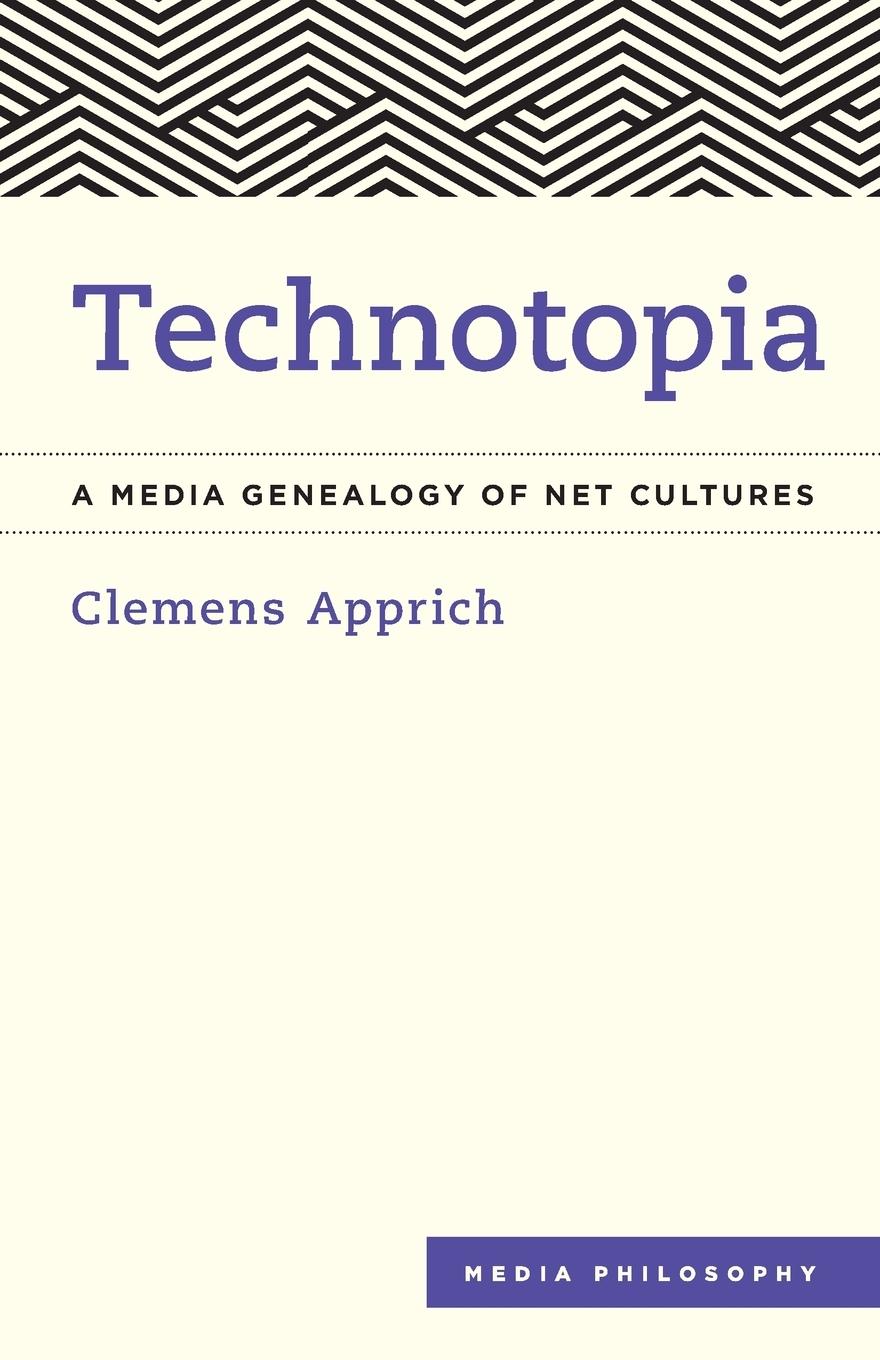 Cover: 9781786603142 | Technotopia | A Media Genealogy of Net Cultures | Clemens Apprich