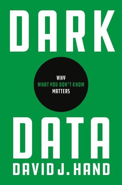 Cover: 9780691182377 | Dark Data: Why What You Don't Know Matters | David J. Hand | Buch