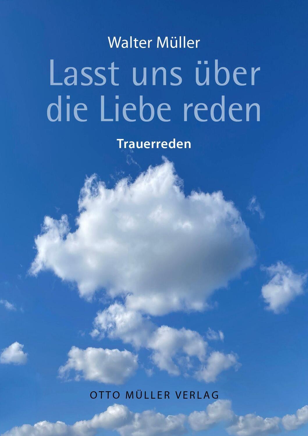 Cover: 9783701312917 | Lasst uns über die Liebe reden | Trauerreden | Walter Müller | Buch