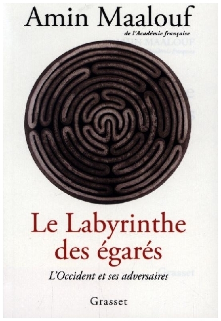 Cover: 9782246830436 | Le labyrinthe des égarés | L'Occident et ses adversaires | Maalouf