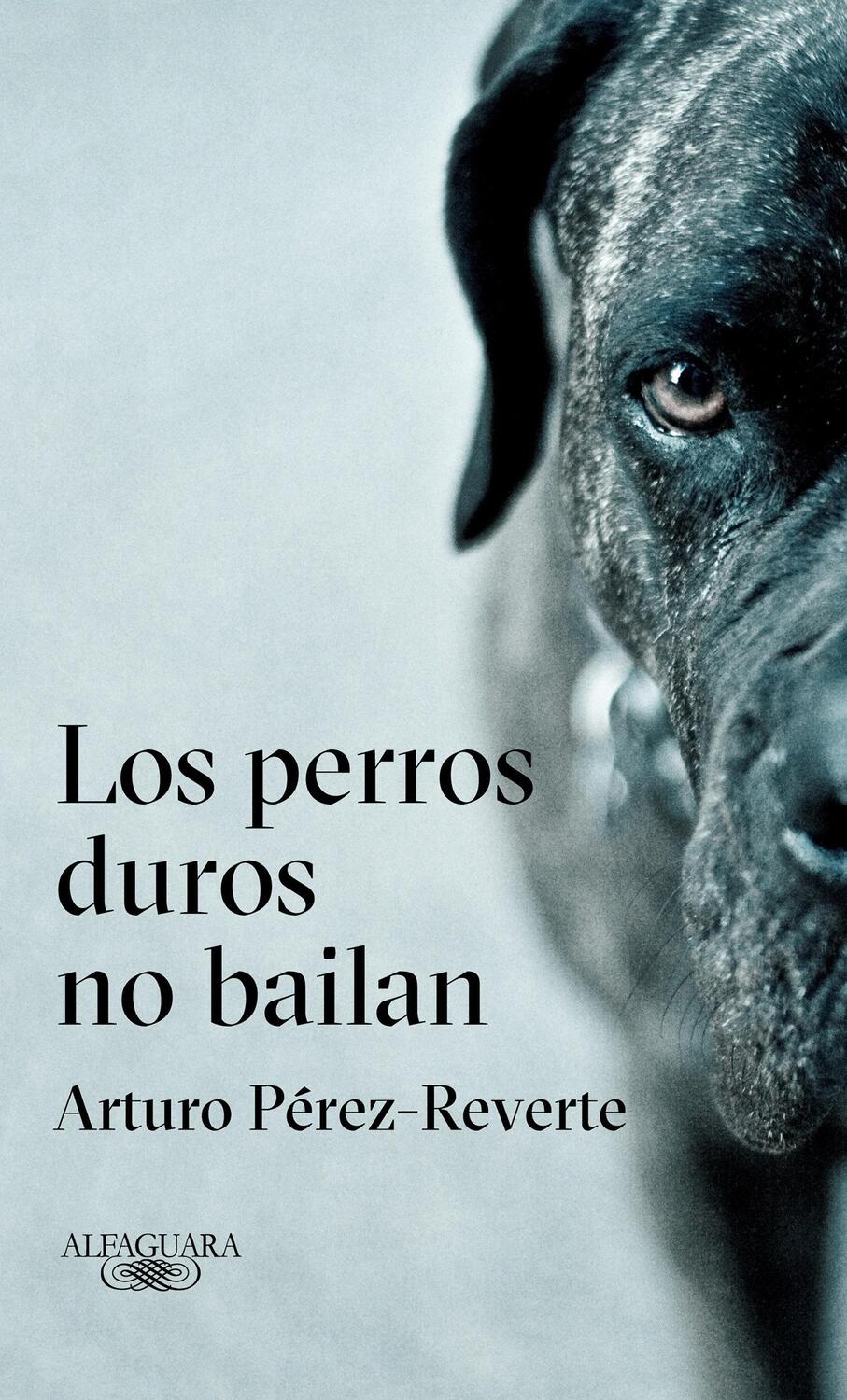 Cover: 9788420432694 | Los Perros Duros No Bailan / Tough Dogs Don't Dance | Perez-Reverte