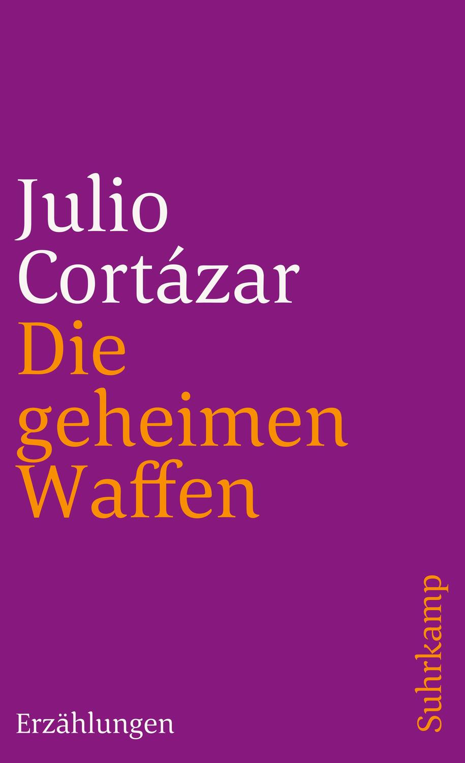 Cover: 9783518371725 | Die geheimen Waffen | Erzählungen. | Julio Cortazar | Taschenbuch