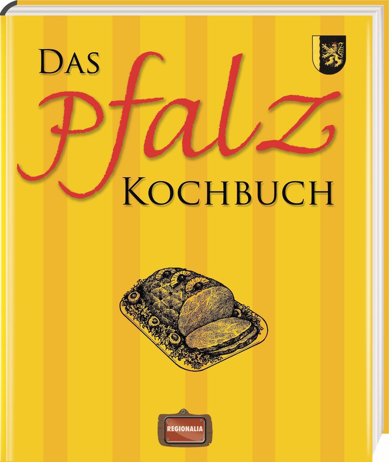 Cover: 9783939722892 | Das Pfalz Kochbuch | Buch | Deutsch | 2020 | Regionalia Verlag