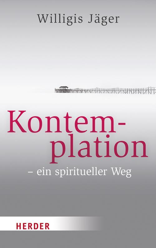 Cover: 9783451068355 | Kontemplation - ein spiritueller Weg | Willigis Jäger | Taschenbuch