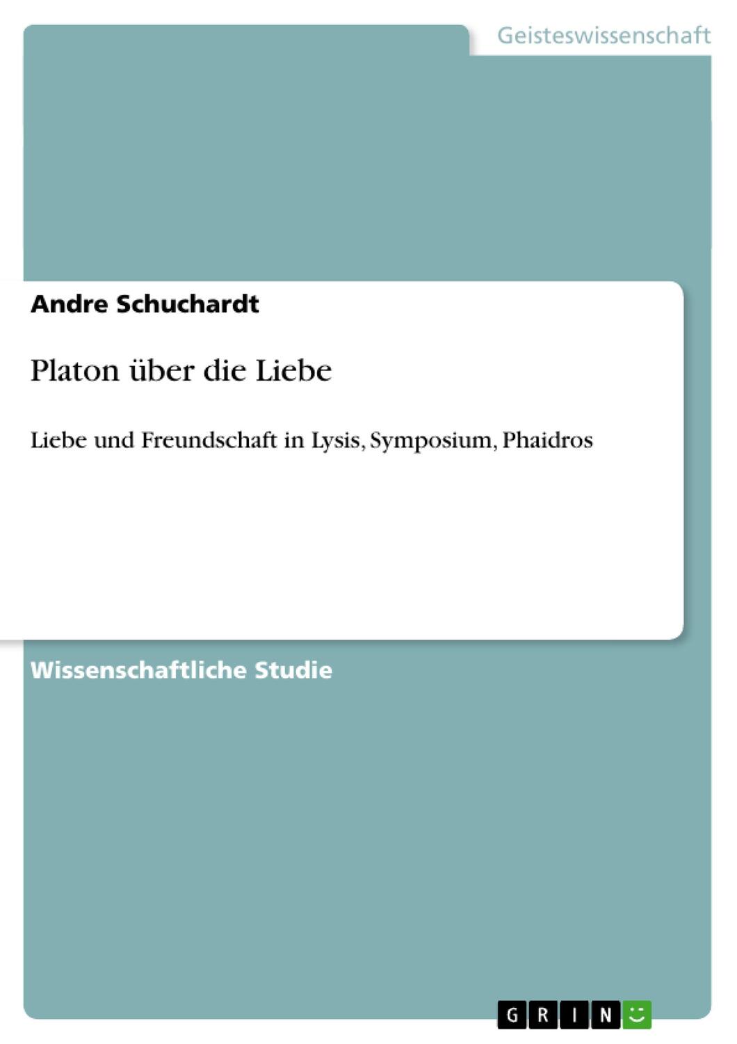Cover: 9783640239894 | Platon über die Liebe | Andre Schuchardt | Taschenbuch | Booklet