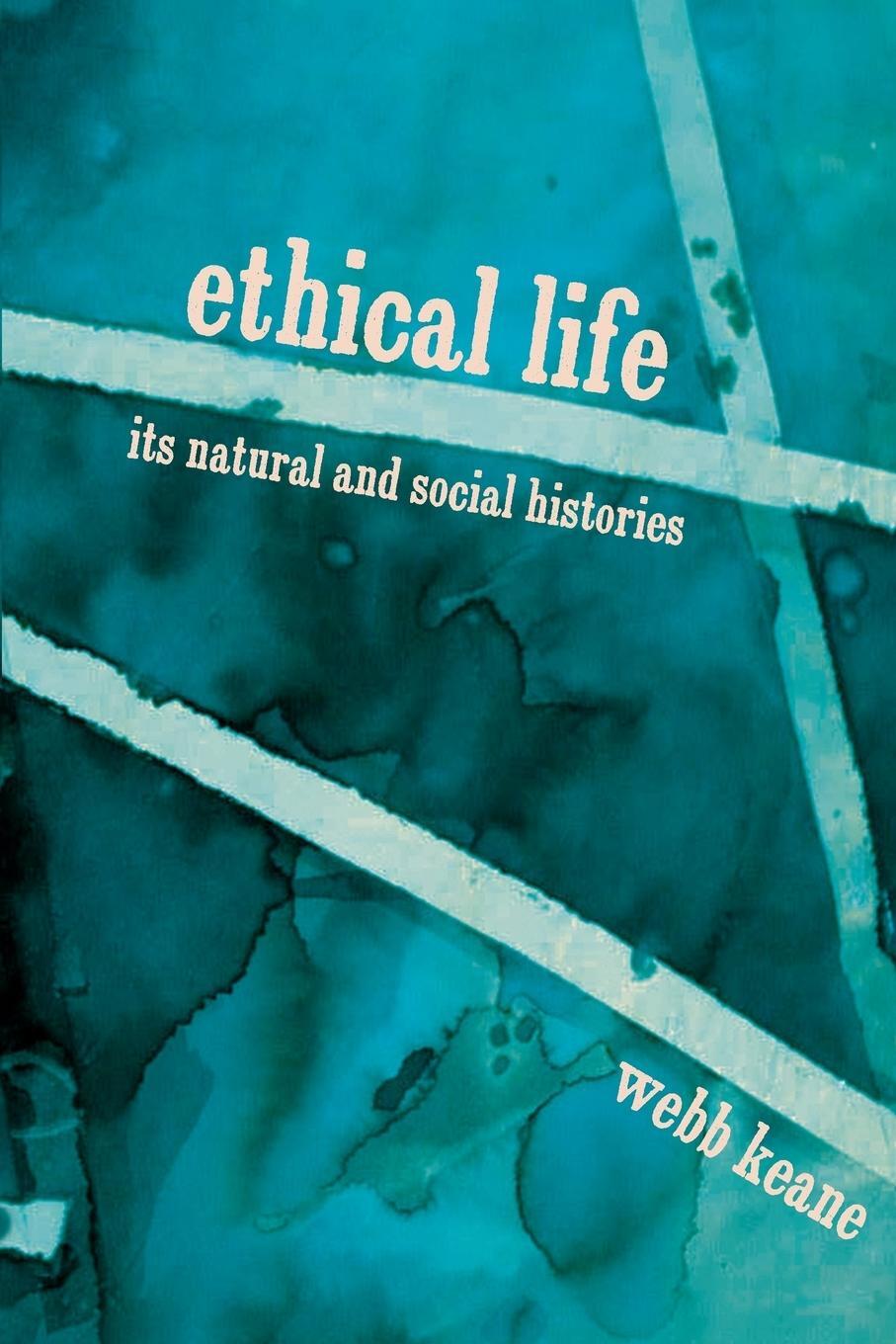 Cover: 9780691176260 | Ethical Life | Its Natural and Social Histories | Webb Keane | Buch