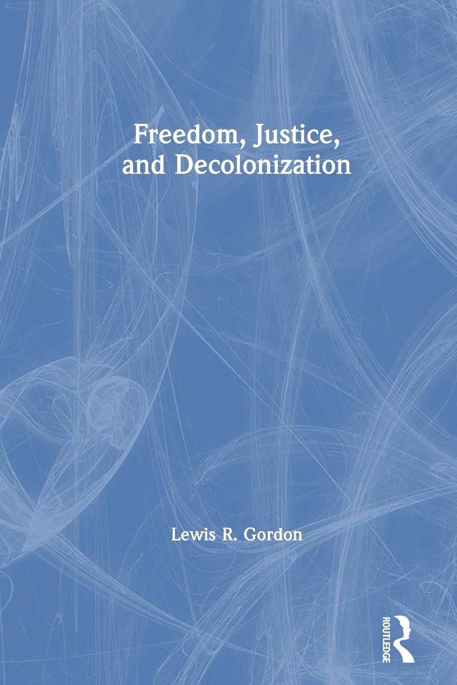 Cover: 9780367632465 | Freedom, Justice, and Decolonization | Lewis R. Gordon | Taschenbuch