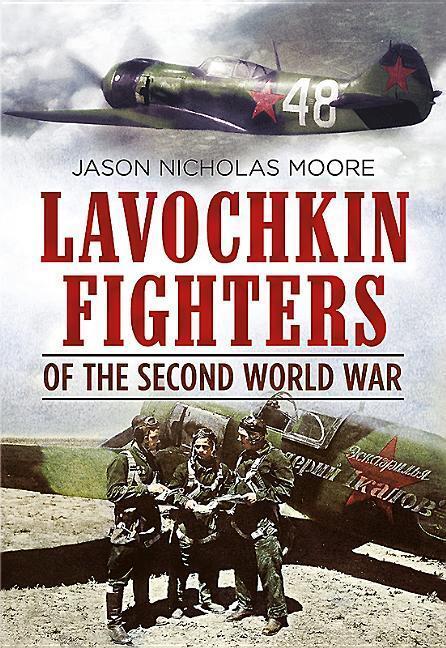 Cover: 9781781555149 | Lavochkin Fighters of the Second World War | Jason Moore | Buch | 2016