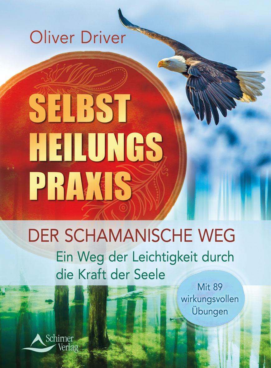 Cover: 9783897678743 | Selbstheilungspraxis - Der schamanische Weg | Oliver Driver | Buch