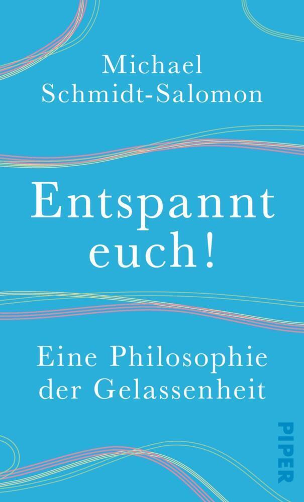 Cover: 9783492059503 | Entspannt euch! | Eine Philosophie der Gelassenheit | Schmidt-Salomon