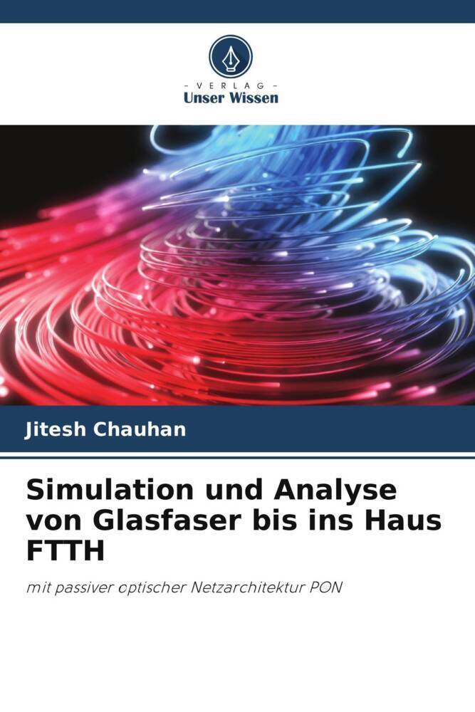 Cover: 9786205219454 | Simulation und Analyse von Glasfaser bis ins Haus FTTH | Chauhan