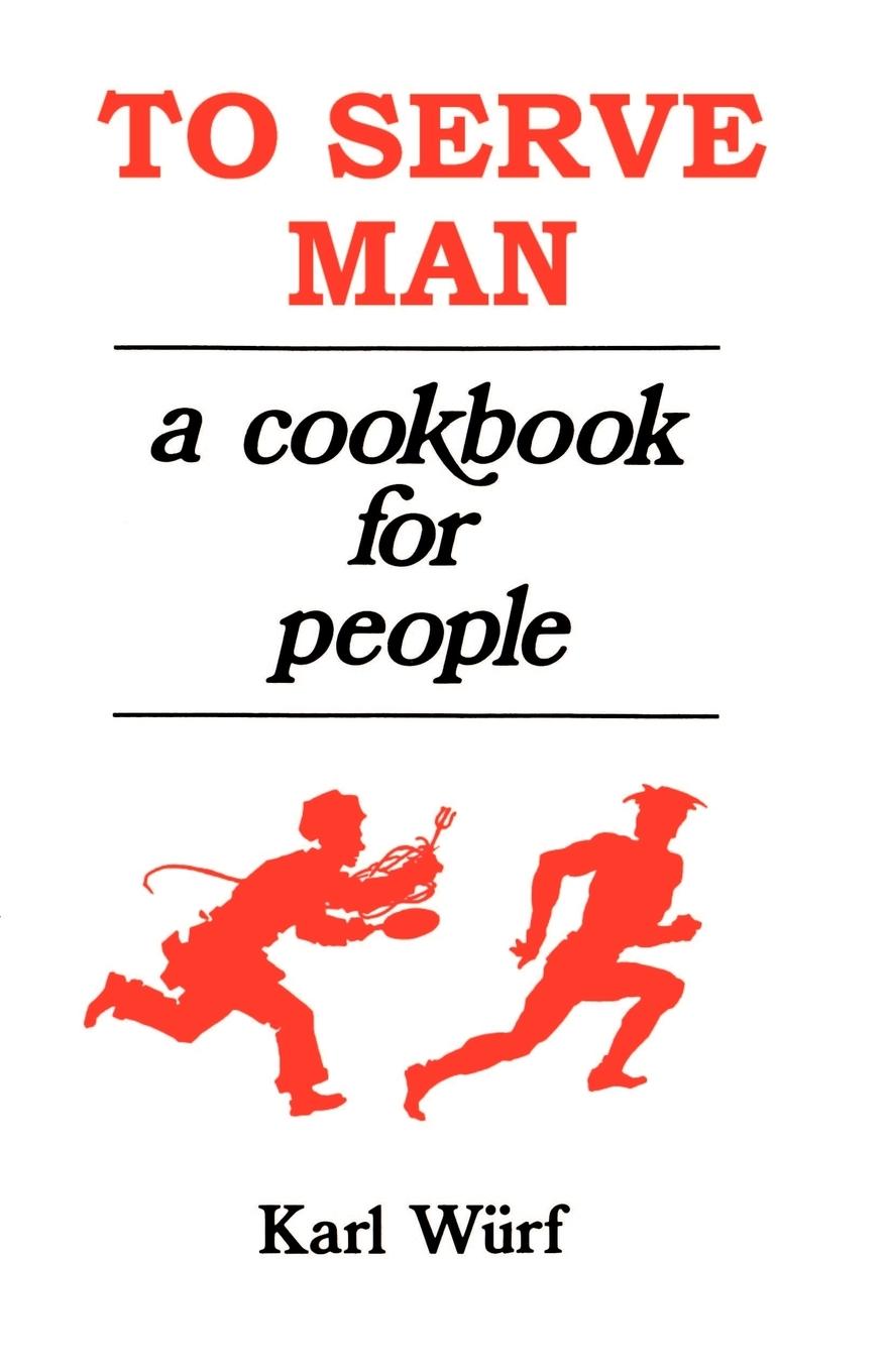 Cover: 9781880448823 | To Serve Man | A Cookbook for People | Karl Wurf | Taschenbuch | 1976