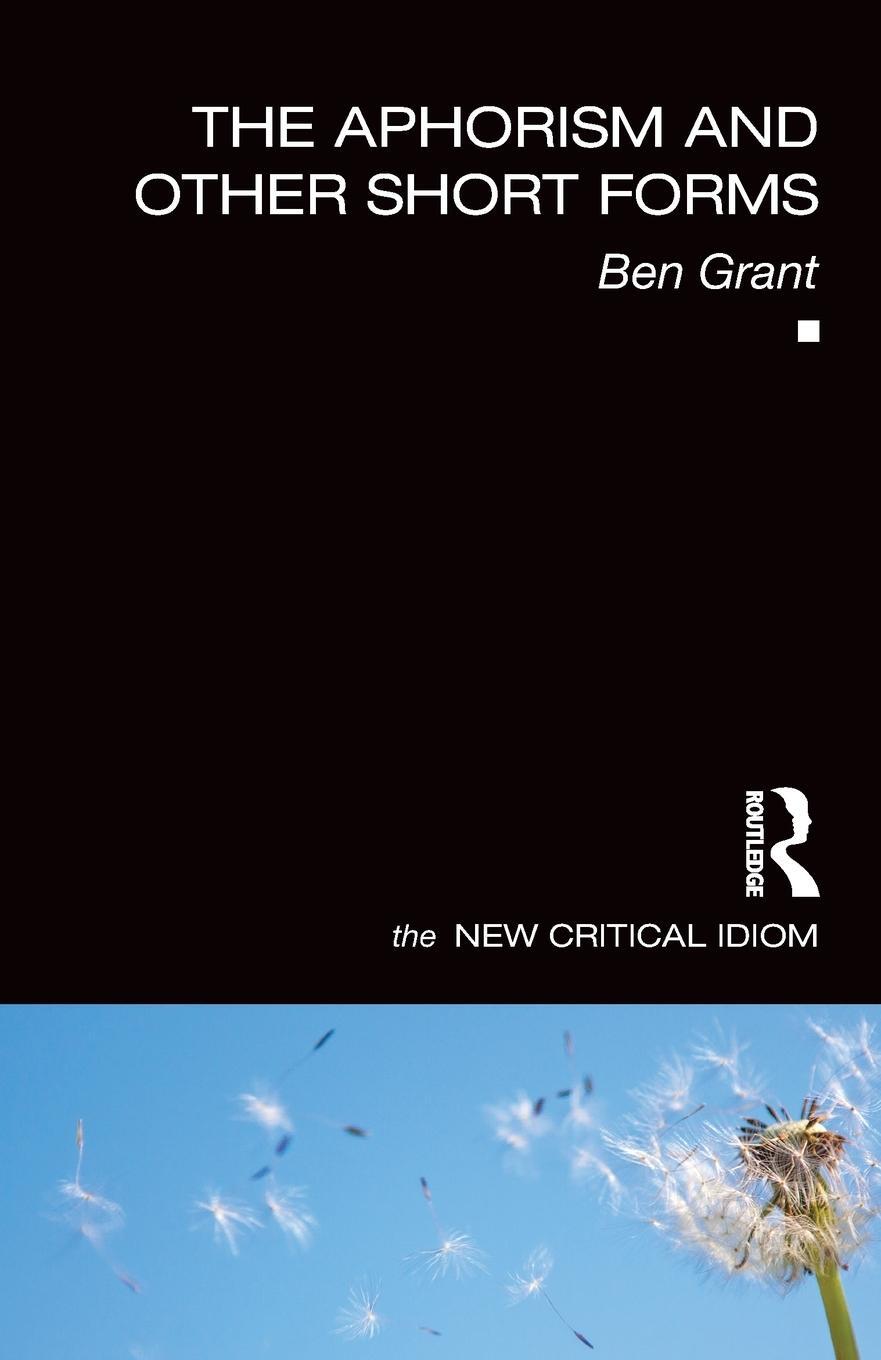 Cover: 9780415829298 | The Aphorism and Other Short Forms | Ben Grant | Taschenbuch | 2016