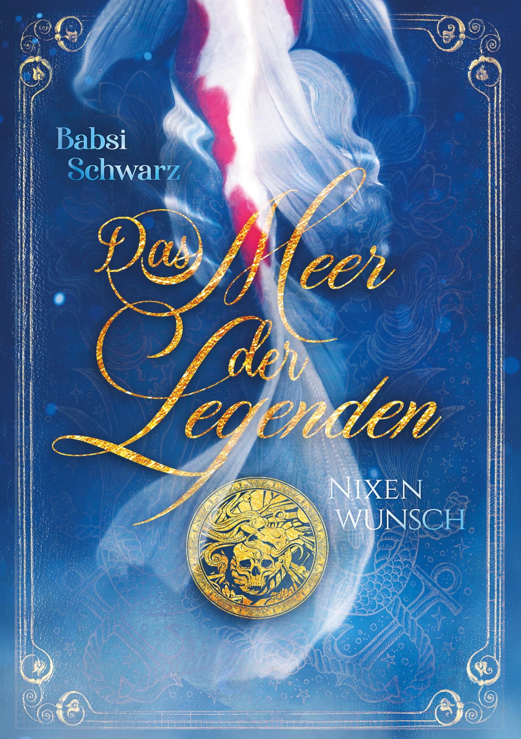 Cover: 9783757961022 | Das Meer der Legenden 1 | Nixenwunsch | Babsi Schwarz | Taschenbuch