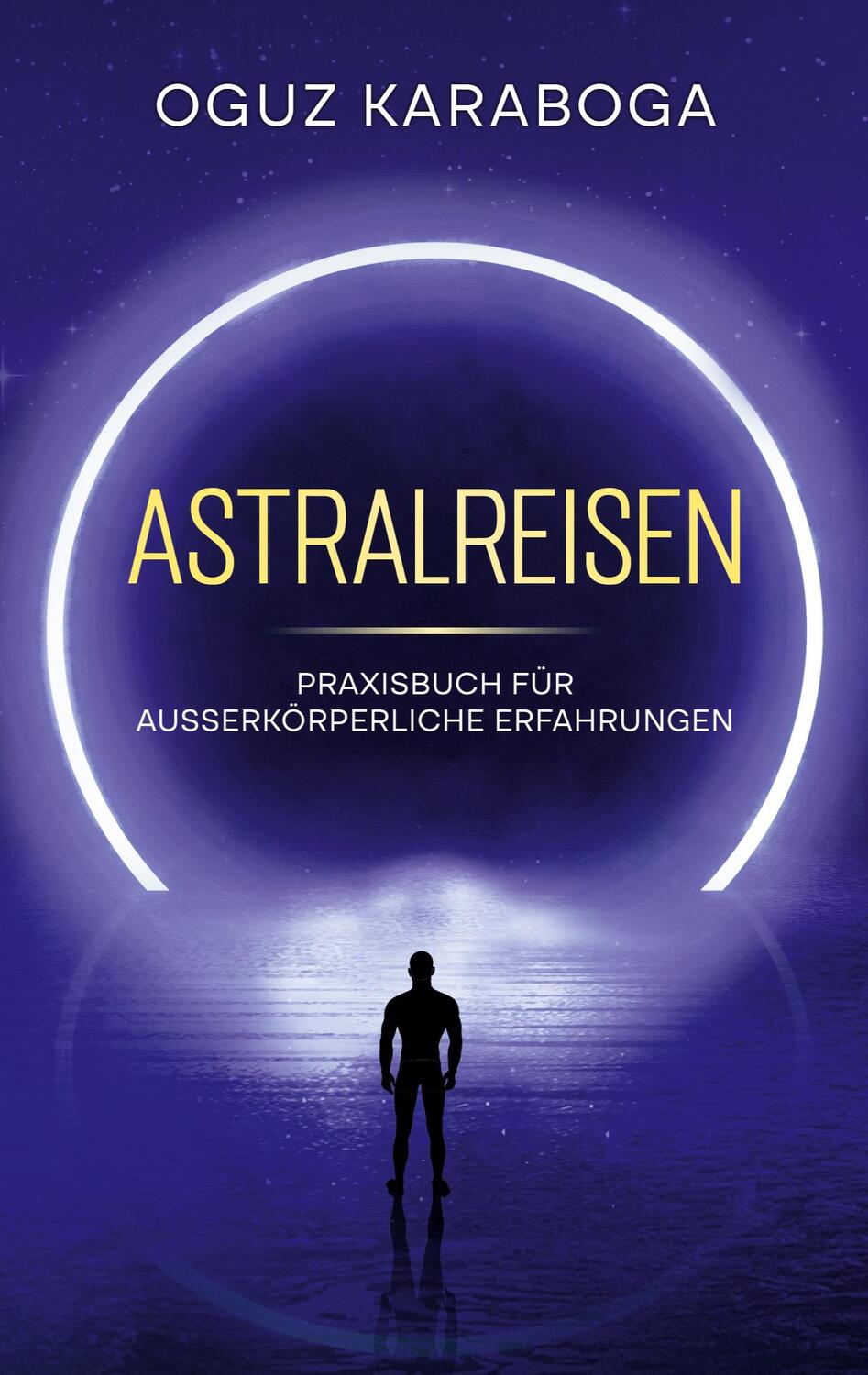 Cover: 9783758329791 | Astralreisen | Praxisbuch für ausserkörperliche Erfahrungen | Karaboga
