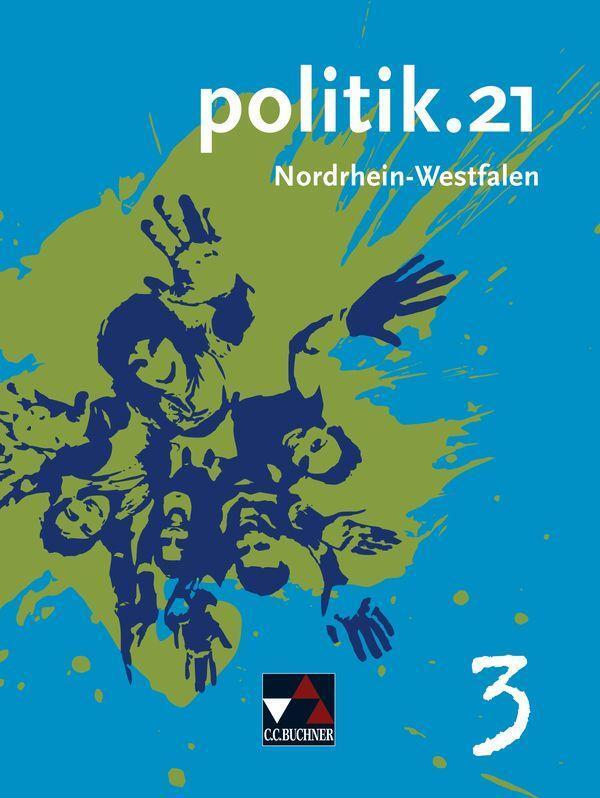 Cover: 9783766188083 | Politik.21 Band 3 Nordrhein-Westfalen | Für die Jahrgangsstufen 9/10